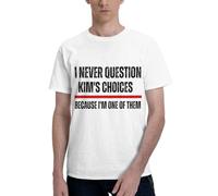 Anceky Non metto mai in Dubbio Le scelte di Kim perché Sono Una di Loro. Maglietta Girocollo in Cotone per Uomo e Donna.