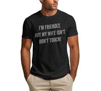 Anceky Sono Amichevole ma mia Moglie Non Lo è. Maglietta Divertente da Uomo con la Scritta Non Toccare