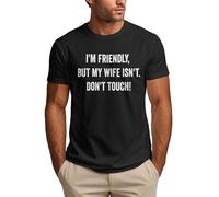 Anceky Sono Amichevole ma mia Moglie Non Lo è. Maglietta Divertente da Uomo con la Scritta Non Toccare