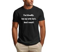 Anceky Sono Amichevole ma mia Moglie Non Lo è. Maglietta Divertente da Uomo con la Scritta Non Toccare