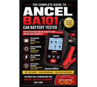 ANCEL BA101 Car Battery Tester User Guide for Beginners and Seniors: A Step-by-Step Practical Manual for Testing 12V Batteries, Understanding Cranking & Charging Systems, & Diagnosing Battery Health