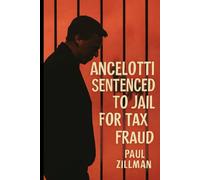 Ancelotti Sentenced to Jail for Tax Fraud