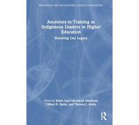 Ancestors-in-Training as Indigenous Leaders in Higher Education: Honoring Our Legacy
