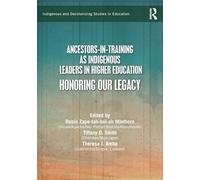 Ancestors-in-Training as Indigenous Leaders in Higher Education: Honoring Our Legacy