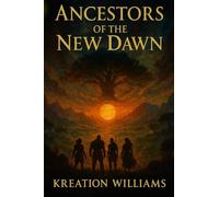 ANCESTORS OF THE NEW DAWN