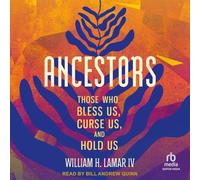 Ancestors: Those Who Bless Us, Curse Us, and Hold Us: 2