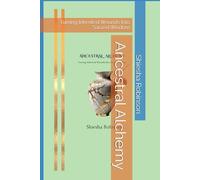 Ancestral Alchemy: Turning Inherited Wounds Into Sacred Wisdom