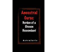 Ancestral Curse: Burden of a Chosen Descendant