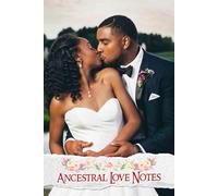 Ancestral Love Notes: A Cherished Keepsake for Documenting Family Traditions, Personal Touches, and Heartfelt Moments to Celebrate Your Unique Journey Together