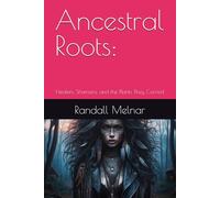 Ancestral Roots:: Healers, Shamans, and the Plants They Carried