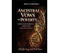 Ancestral Vows of Poverty: Clear Your Energetic Lineage and Reclaim Wealth