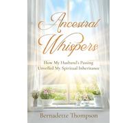 Ancestral Whispers: How My Husband's Passing Unveiled My Spiritual Inheritance