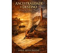 ANCESTRALIDADE E DESTINO: AS CARTAS QUE CURARAM O PASSADO E CONDUZEM O FUTURO