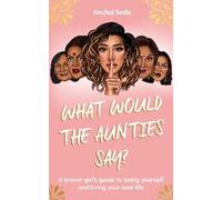 Anchal Seda What Would the Aunties Say? (Copertina rigida)