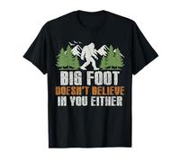 Anche Bigfoot Non Crede in Te - Funny Sasquatch Men Maglietta