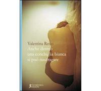 Anche dentro una conchiglia bianca si può naufragare