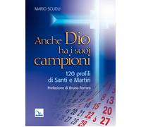 Anche Dio ha i suoi campioni. 120 profili di santi e martiri - 20