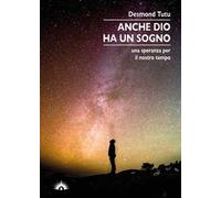 9788831379342 Anche Dio ha un sogno. Una speranza per il nostro tempo - Desmond