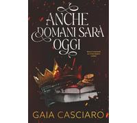 Anche domani sarà oggi