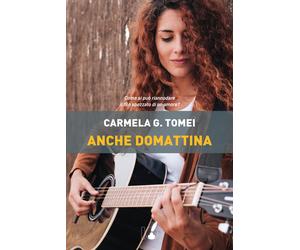 Anche domattina - Tomei Carmela Gilda