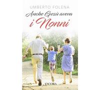 Anche Gesù aveva i nonni