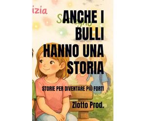 ANCHE I BULLI HANNO UNA STORIA: STORIE PER DIVENTARE PIÙ FORTI