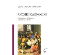 Anche i cagnolini. L'ordinazione delle donne nella Chiesa cattolica