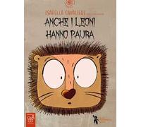 Anche i leoni hanno paura. Ediz. a colori. Con QR Code per audiolibro