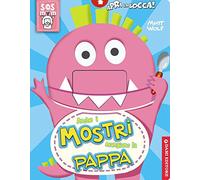 Anche i mostri mangiano la pappa. Ediz. illustrata