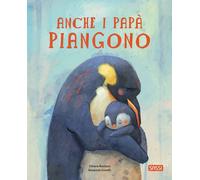 Anche i papàpiangono. Ediz. a colori - Ravizza Chiara, Covelli Susanna