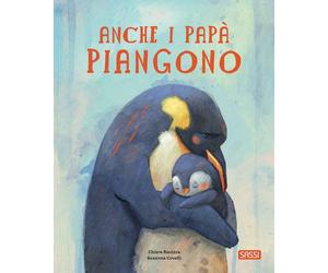 Anche i papàpiangono. Ediz. a colori - Ravizza Chiara, Covelli Susanna