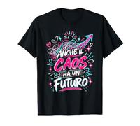 Anche Il Caos ha Un Futuro Maglietta