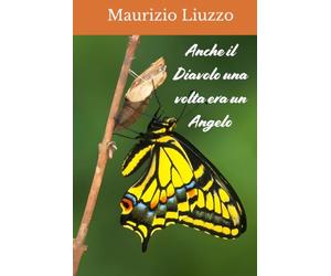 Anche il Diavolo una volta era un Angelo