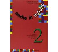 Anche in italiano. Percorsi di apprendimento di italiano seconda lingua per bambini stranieri (Vol. 2)