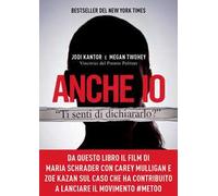 Anche io. Il caso che ha dato inizio al movimento #MeToo