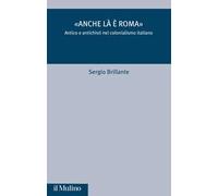 «Anche là è Roma». Antico e antichisti nel colonialismo italiano