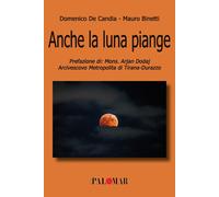 Anche la luna piange - De Candia Domenico, Binetti Mauro