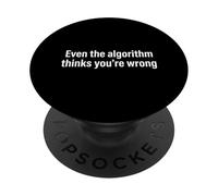 Anche l'algoritmo pensa che tu sia sbagliato sarcastico PopSockets PopGrip Adesivo