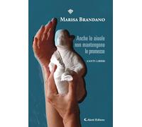 Libri Brandano Marisa - Anche Le Aiuole Non Mantengono Le Promesse. (Canti Liber
