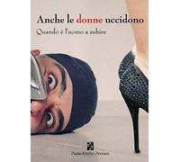 Anche le donne uccidono. Quando è l'uomo a subire