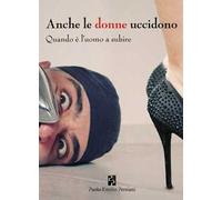 Anche le donne uccidono. Quando è l'uomo a subire