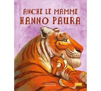 ANCHE LE MAMME HANNO PAURA. EDIZ. A COLORI - RAVIZZA CHIARA - Sassi