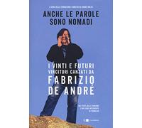 Anche le parole sono nomadi. I vinti e futuri vincitori cantati da Fabrizio De André
