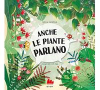 Anche le piante parlano. Ediz. a colori