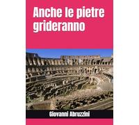 Anche le pietre grideranno