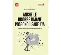 Anche le risorse umane possono usare l' I.A. strumenti pratici per adottarla nei processi HR