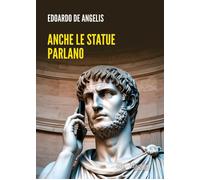 Anche le statue parlano [Paperback] [Apr 22, 2025] De Angelis, Edoardo