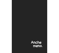 Anche Meno: quaderno per appunti Ironico - idea regalo per amici e colleghi: 100 Pagine a Righe | Copertina Flessibile per Chi Ama l'Ironia e la Semplicità | Il Taccuino Perfetto per Note Ironiche
