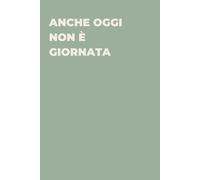 Anche oggi non è giornata - Taccuino divertente per appunti e idee | Quaderno simpatico da ufficio: Taccuino divertente per appunti, idee e pensieri | ... amici e amiche | Umorismo da ufficio