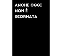 Anche oggi non è giornata - Taccuino divertente per appunti e idee | Quaderno simpatico da ufficio: Taccuino divertente per appunti, idee e pensieri | ... amici e amiche | Umorismo da ufficio